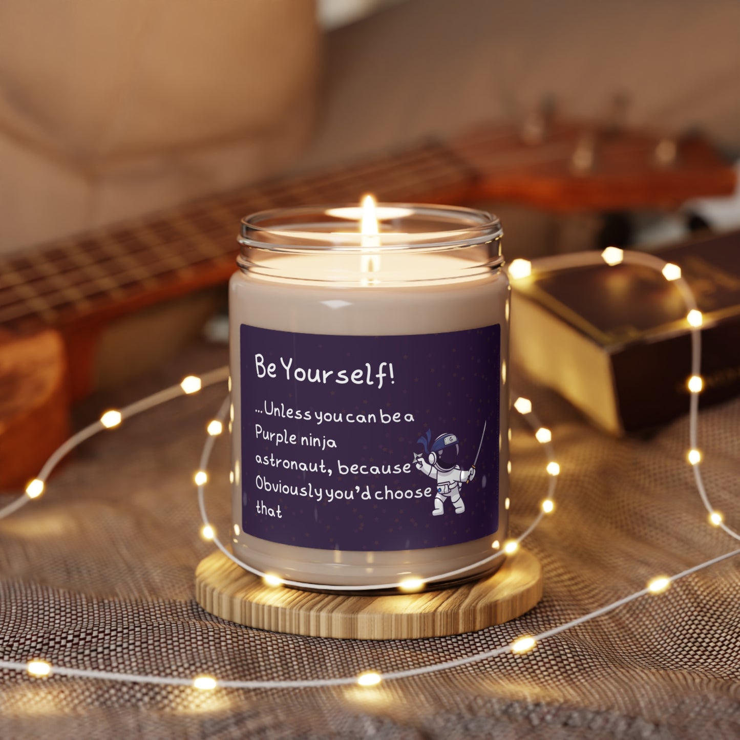 Be Yourself... Unless Purple Ninja - Twisted Ambience Scented Candles, 9oz